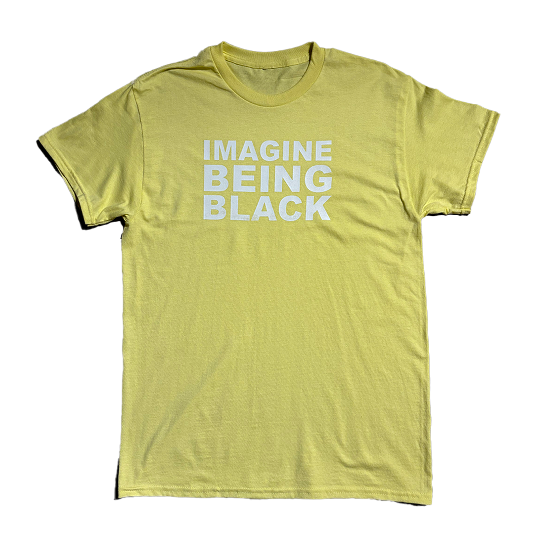 Melted Butter IMAGINE BEING BLACK T